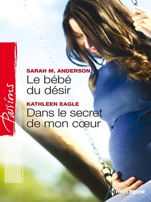 cover image of Le bébé du désir--Dans le secret de mon coeur